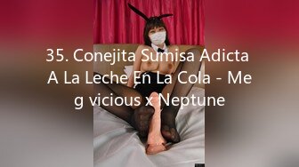 35. Conejita Sumisa Adicta A La Leche En La Cola - Meg vicious x Neptune