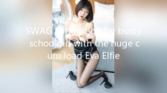 SWAG Long titjob by busty schoolgirl with the huge cum load Eva Elfie